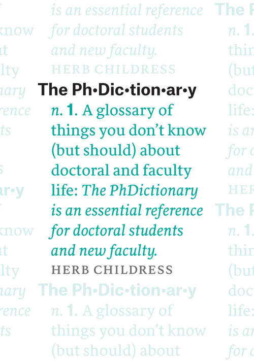 Book cover of The PhDictionary: A Glossary of Things You Don't Know (but Should) about Doctoral and Faculty Life (Chicago Guides to Academic Life)