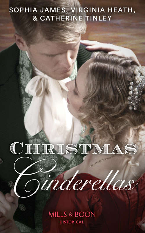 Book cover of Christmas Cinderellas: Christmas With The Earl / Invitation To The Duke's Ball / A Midnight Mistletoe Kiss (ePub edition) (Mills And Boon Historical Ser.)