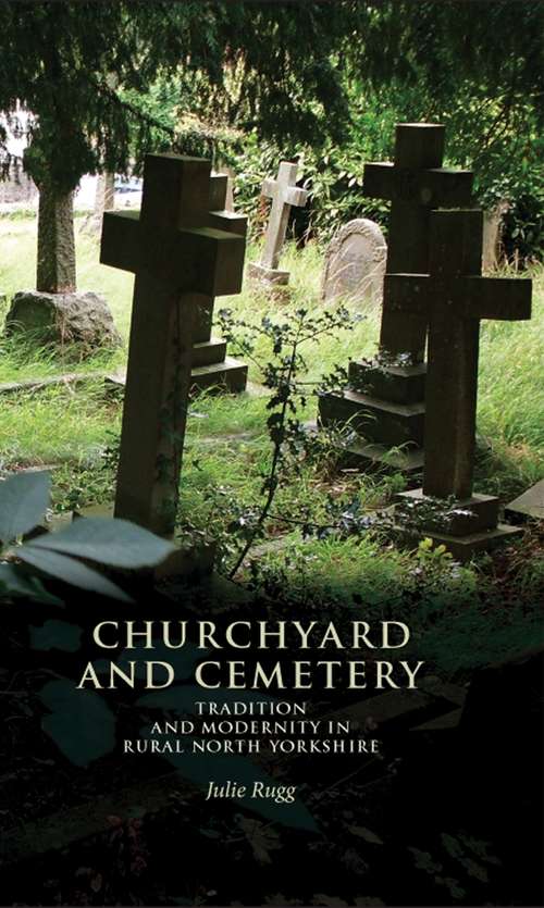 Book cover of Churchyard and cemetery: Tradition and modernity in rural North Yorkshire