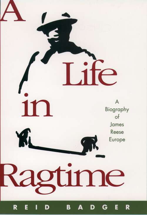 Book cover of A Life in Ragtime: A Biography of James Reese Europe