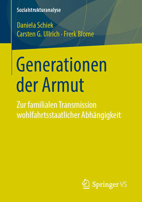 Book cover of Generationen der Armut: Zur familialen Transmission wohlfahrtsstaatlicher Abhängigkeit (1. Aufl. 2019) (Sozialstrukturanalyse)