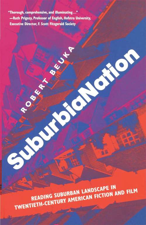 Book cover of SuburbiaNation: Reading Suburban Landscape in Twentieth Century American Film and Fiction (1st ed. 2004)