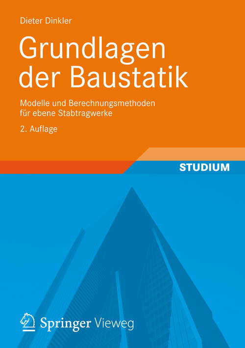 Book cover of Grundlagen der Baustatik: Modelle und Berechnungsmethoden für ebene Stabtragwerke (2. Aufl. 2012)