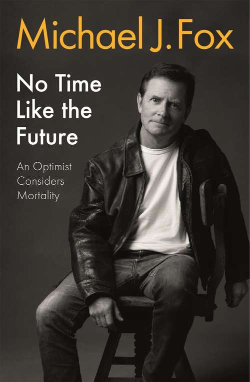 Book cover of No Time Like the Future: An Optimist Considers Mortality