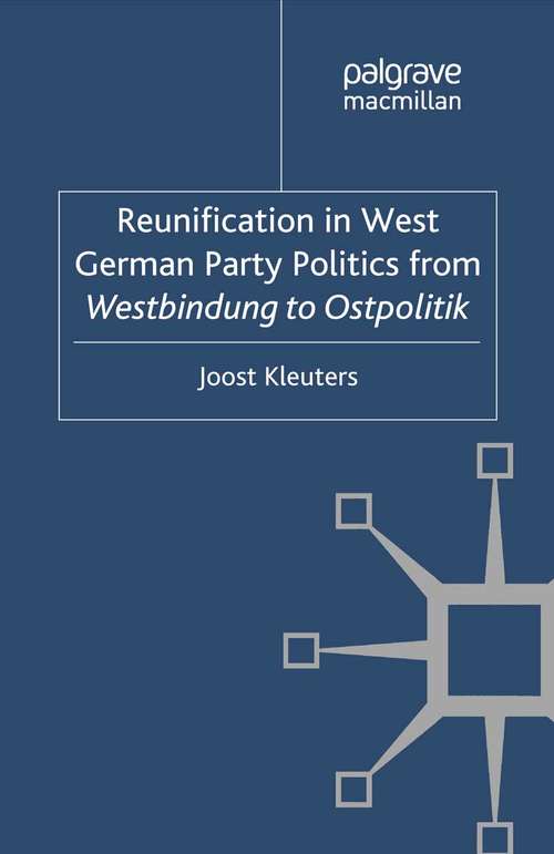 Book cover of Reunification in West German Party Politics From Westbindung to Ostpolitik (2012) (New Perspectives in German Political Studies)