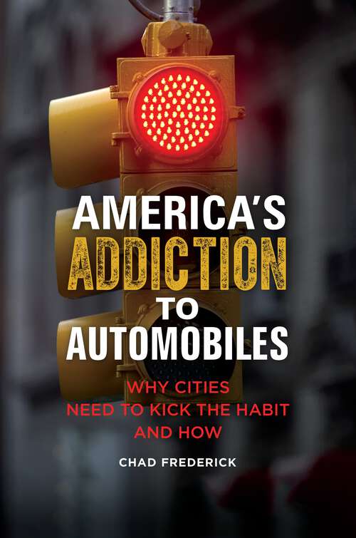 Book cover of America's Addiction to Automobiles: Why Cities Need to Kick the Habit and How (Environmental Degradation and Public Health)