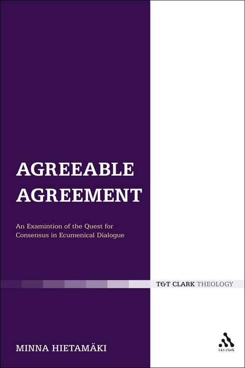 Book cover of Agreeable Agreement: An Examination of the Quest for Consensus in Ecumenical Dialogue (Ecclesiological Investigations: Vol. 8)