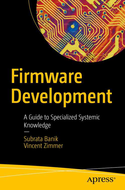 Book cover of Firmware Development: A Guide to Specialized Systemic Knowledge (1st ed.)