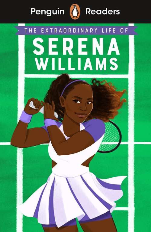 Book cover of Penguin Readers Level 1: The Extraordinary Life Of Serena Williams (ELT Graded Reader)