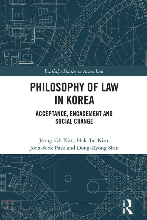 Book cover of Philosophy of Law in Korea: Acceptance, Engagement and Social Change (Routledge Studies in Asian Law)