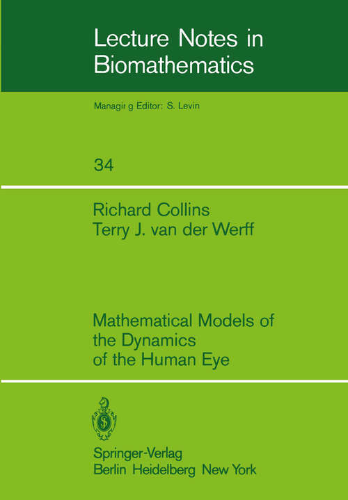 Book cover of Mathematical Models of the Dynamics of the Human Eye (1980) (Lecture Notes in Biomathematics #34)