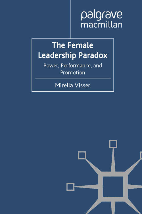 Book cover of The Female Leadership Paradox: Power, Performance and Promotion (2011)