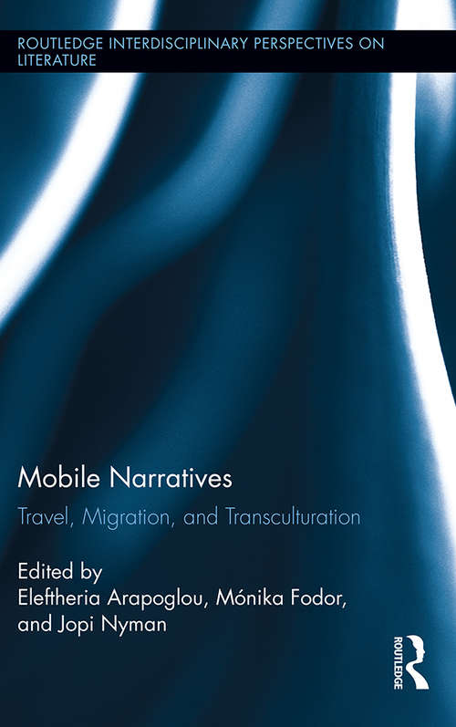 Book cover of Mobile Narratives: Travel, Migration, and Transculturation (Routledge Interdisciplinary Perspectives on Literature)