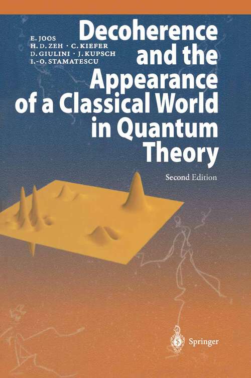 Book cover of Decoherence and the Appearance of a Classical World in Quantum Theory (2nd ed. 2003)