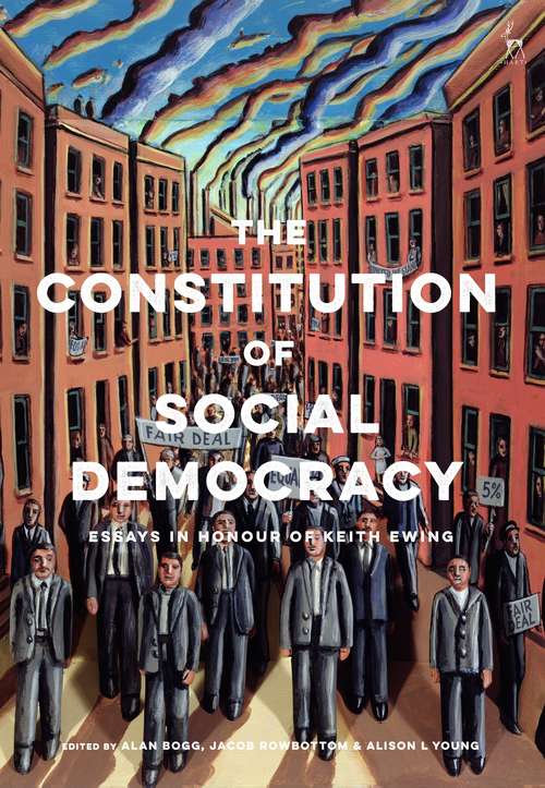 Book cover of The Constitution of Social Democracy: Essays in Honour of Keith Ewing