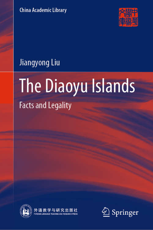 Book cover of The Diaoyu Islands: Facts and Legality (1st ed. 2019) (China Academic Library)