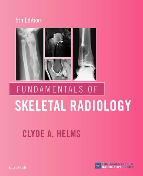 Book cover of Fundamentals of Skeletal Radiology E-Book: Expert Consult: Online And Print (5) (Fundamentals Of Radiology Ser.)