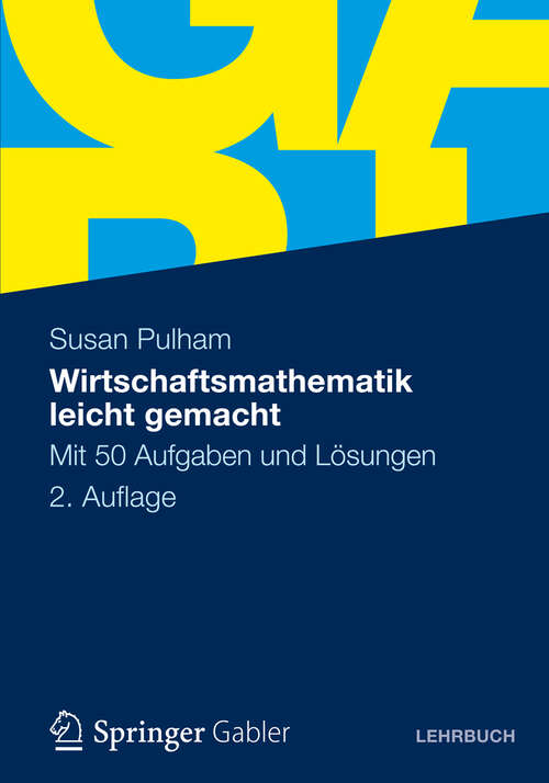 Book cover of Wirtschaftsmathematik leicht gemacht: Mit 50 Aufgaben und Lösungen (2. Aufl. 2012)