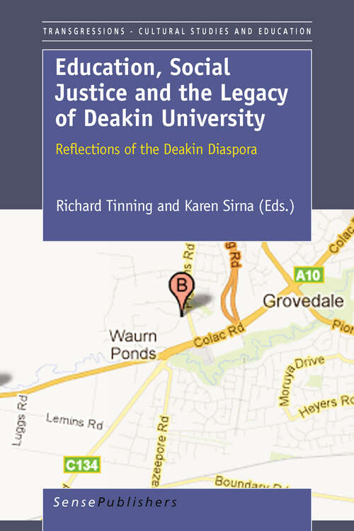 Book cover of Education, Social Justice and the Legacy  of Deakin University: Reflections Of The Deakin Diaspora (2011) (Transgressions #76)