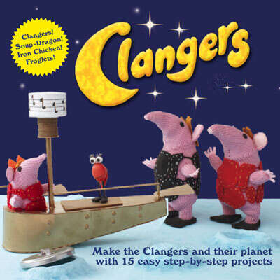 Book cover of Clangers: Make The Clangers And Their Planet With 15 Easy Step-by-step Projects (ePub edition)