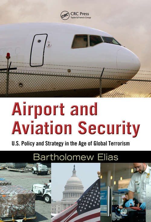Book cover of Airport and Aviation Security: U.S. Policy and Strategy in the Age of Global Terrorism