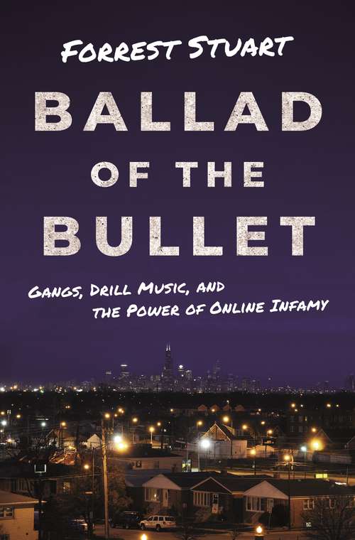 Book cover of Ballad of the Bullet: Gangs, Drill Music, and the Power of Online Infamy