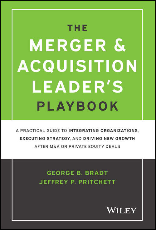 Book cover of The Merger & Acquisition Leader's Playbook: A Practical Guide to Integrating Organizations, Executing Strategy, and Driving New Growth after M&A or Private Equity Deals