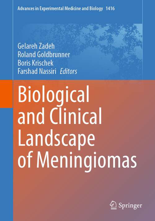 Book cover of Biological and Clinical Landscape of Meningiomas (1st ed. 2023) (Advances in Experimental Medicine and Biology #1416)