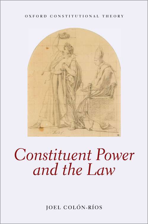 Book cover of Constituent Power and the Law (Oxford Constitutional Theory)