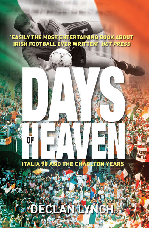 Book cover of Days of Heaven: Irish Soccer's Finest Hour