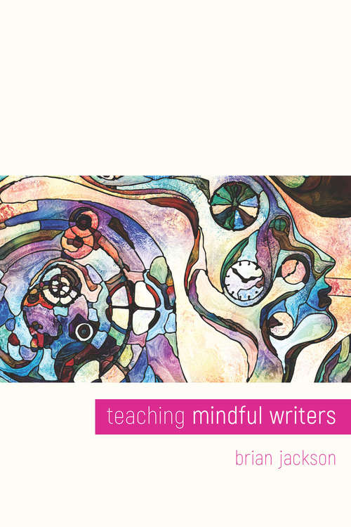 Book cover of Teaching Mindful Writers