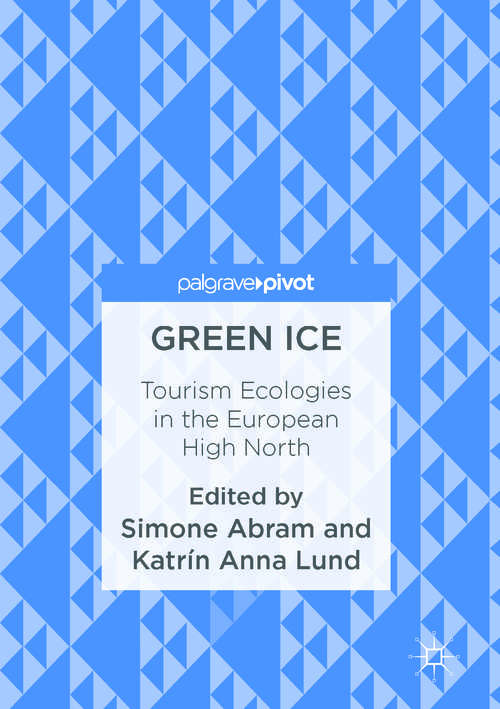 Book cover of Green Ice: Tourism Ecologies in the European High North (1st ed. 2016)