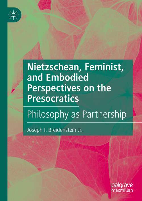 Book cover of Nietzschean, Feminist, and Embodied Perspectives on the Presocratics: Philosophy as Partnership (1st ed. 2023)