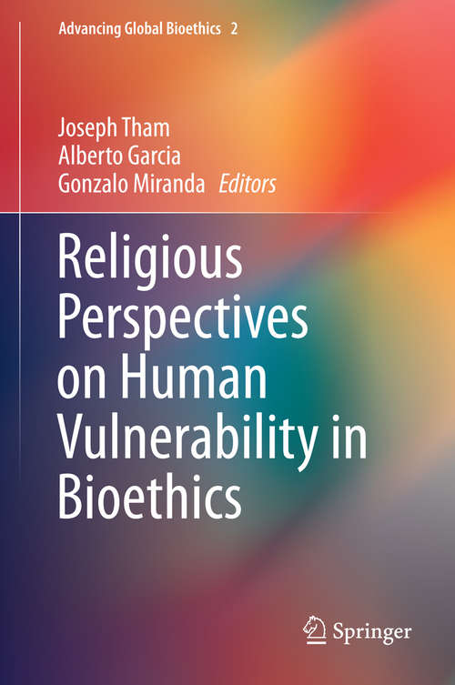 Book cover of Religious Perspectives on Human Vulnerability in Bioethics (2014) (Advancing Global Bioethics #2)