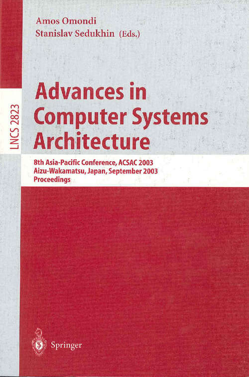 Book cover of Advances in Computer Systems Architecture: 8th Asia-Pacific Conference, ACSAC 2003, Aizu-Wakamatsu, Japan, September 23-26, 2003, Proceedings (2003) (Lecture Notes in Computer Science #2823)