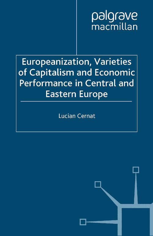 Book cover of Europeanization, Varieties of Capitalism and Economic Performance in Central and Eastern Europe (2006) (Studies in Economic Transition)