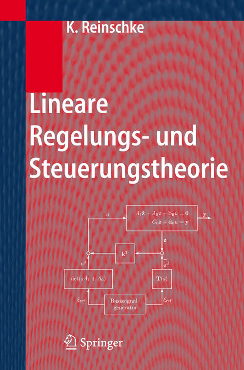 Book cover of Lineare Regelungs- und Steuerungstheorie: Modellierung von Regelstrecken, Robuste Stabilität und Entwurf robuster Regler, Trajektoriensteuerung mit Folgeregelung, Polynomiale Beschreibung von MIMO-Systemen, Zeitdiskrete und Abtastregelkreise (2006)