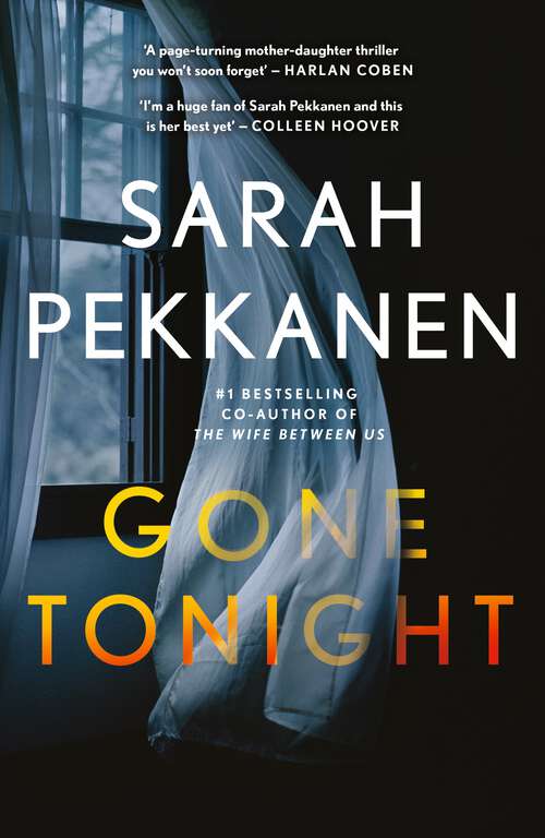 Book cover of Gone Tonight: ‘I'm a huge fan of Sarah Pekkanen and GONE TONIGHT is her best yet!’ Colleen Hoover