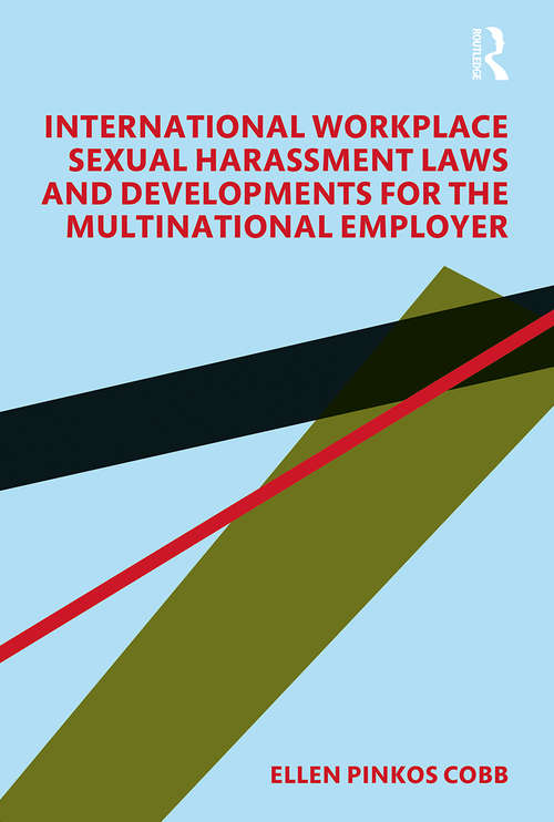 Book cover of International Workplace Sexual Harassment Laws and Developments for the Multinational Employer