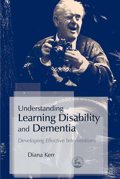 Book cover of Understanding Learning Disability and Dementia: Developing Effective Interventions (PDF)