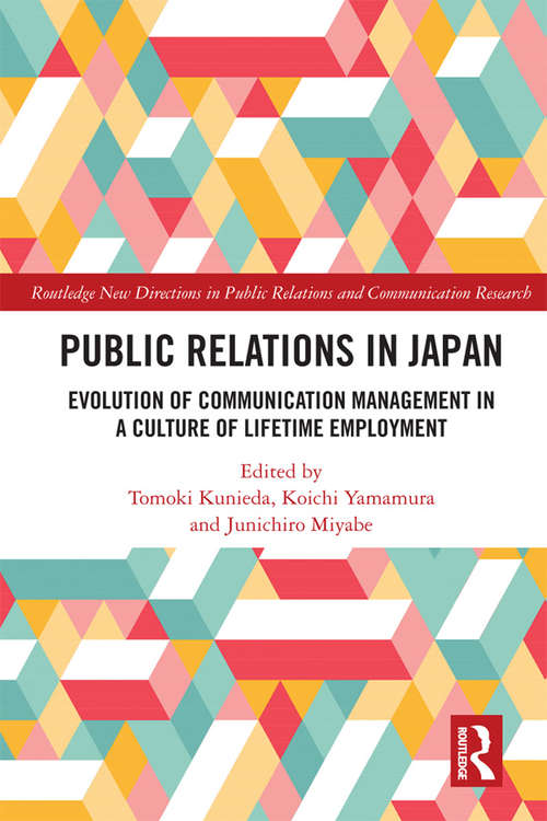 Book cover of Public Relations in Japan: Evolution in a Culture of Lifetime Employment (Routledge New Directions in PR & Communication Research)