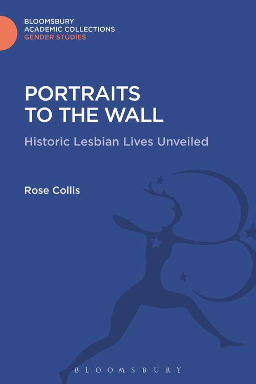 Book cover of Portraits to the Wall: Historic Lesbian Lives Unveiled (Gender Studies: Bloomsbury Academic Collections)