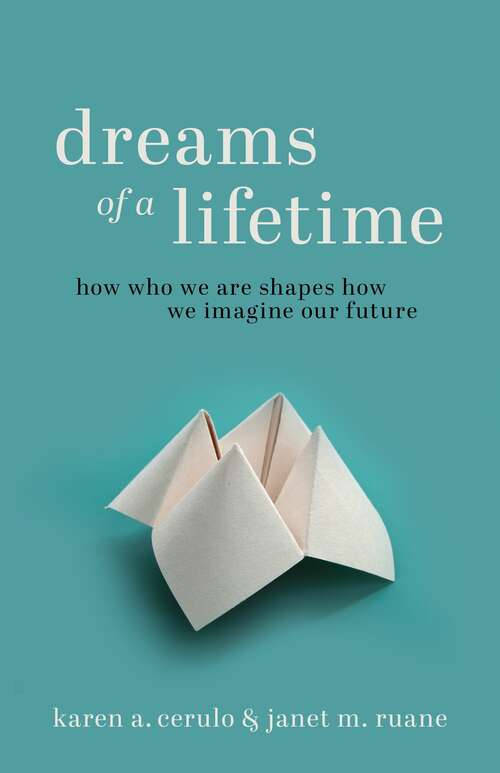 Book cover of Dreams of a Lifetime: How Who We Are Shapes How We Imagine Our Future