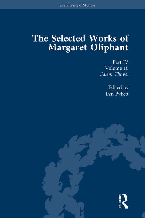 Book cover of The Selected Works of Margaret Oliphant, Part IV Volume 16: Salem Chapel