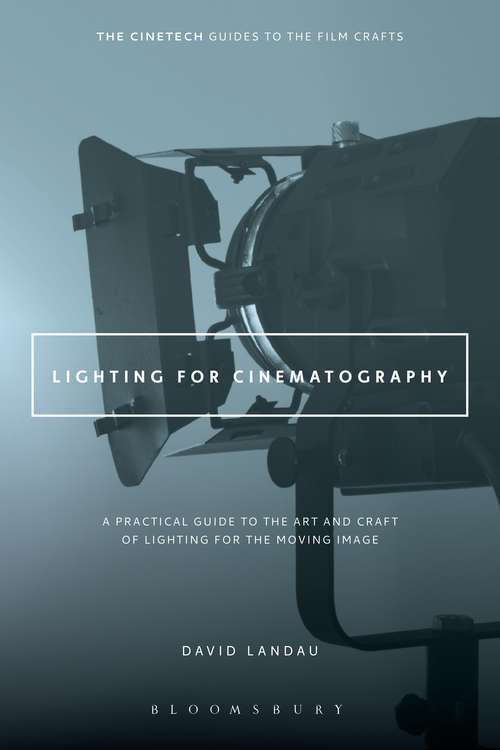 Book cover of Lighting for Cinematography: A Practical Guide to the Art and Craft of Lighting for the Moving Image (The CineTech Guides to the Film Crafts)