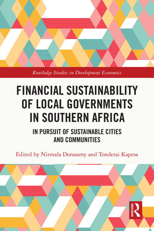 Book cover of Financial Sustainability of Local Governments in Southern Africa: In Pursuit of Sustainable Cities and Communities (Routledge Studies in Development Economics)