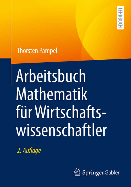 Book cover of Arbeitsbuch Mathematik für Wirtschaftswissenschaftler (2. Auflage 2024)