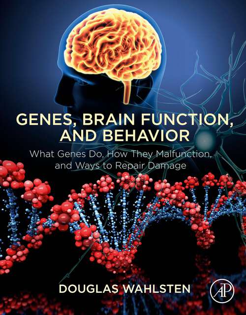 Book cover of Genes, Brain Function, and Behavior: What Genes Do, How They Malfunction, and Ways to Repair Damage