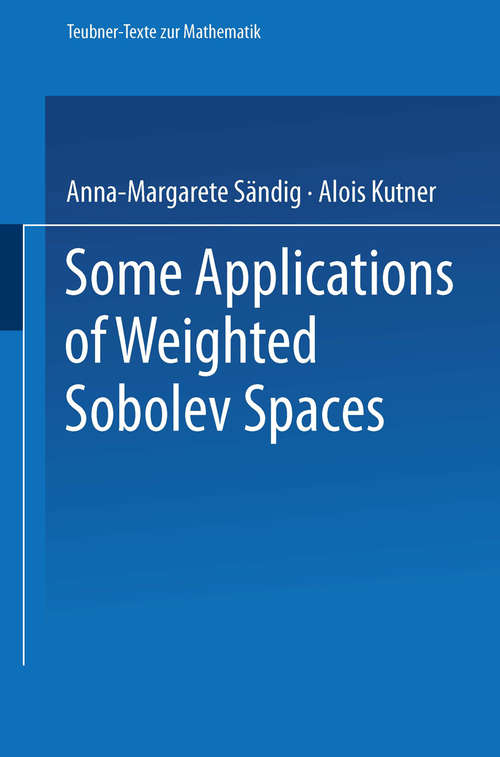 Book cover of Some Applications of Weighted Sobolev Spaces (1. Aufl. 1987) (Teubner-Texte zur Mathematik #100)