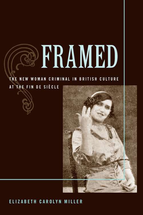 Book cover of Framed: The New Woman Criminal in British Culture at the Fin de Siecle